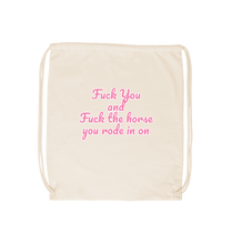 Natural Fuck you and  the horse you rode in on drawstring bag