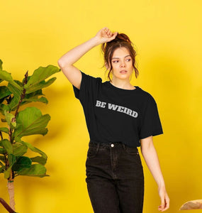 Be Weird T-shirt