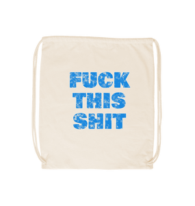 Natural FUCK THIS SHIT drawstring bad