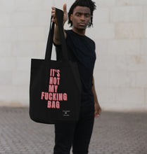 IT'S NOT MY FUCKING BAG IN BLACK