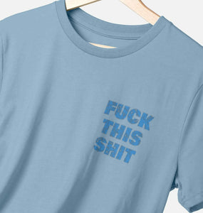 Fuck This Shit T-shirt