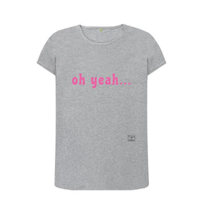 Athletic Grey oh yeah ... t-shirt