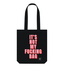 IT'S NOT MY FUCKING BAG IN BLACK