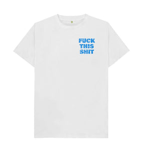 White Fuck This Shit T-shirt