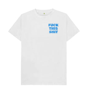 White Fuck This Shit T-shirt