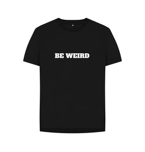 Black Be Weird T-shirt