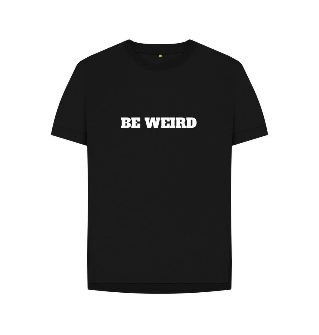 Black Be Weird T-shirt