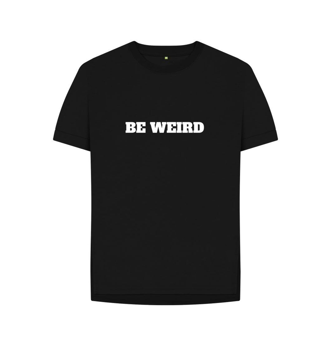 Black Be Weird T-shirt