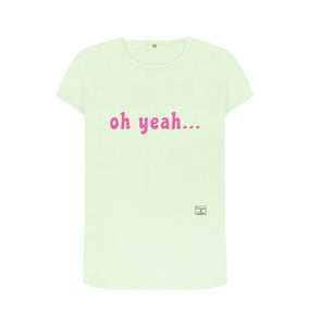 Pastel Green oh yeah ... t-shirt