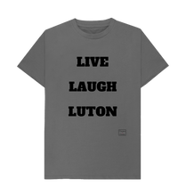 Slate Grey Live Laugh Luton T-shirt
