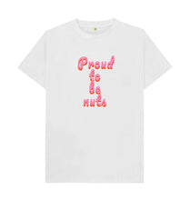 White Proud to be nuts (unisex) T-shirt