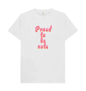 White Proud to be nuts (unisex) T-shirt