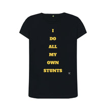 Black I Do All My Own Stunts female size T-shirt