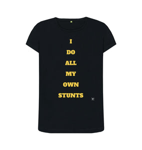 Black I Do All My Own Stunts female size T-shirt