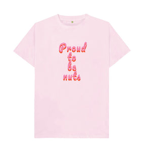 Pink Proud to be nuts (unisex) T-shirt