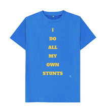 Bright Blue I Do All My Own Stunts