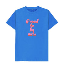 Bright Blue Proud to be nuts (unisex) T-shirt