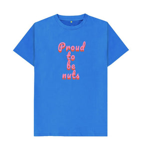 Bright Blue Proud to be nuts (unisex) T-shirt