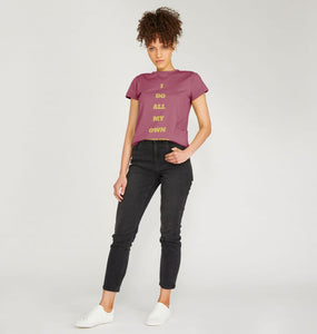 I Do All My Own Stunts female size T-shirt