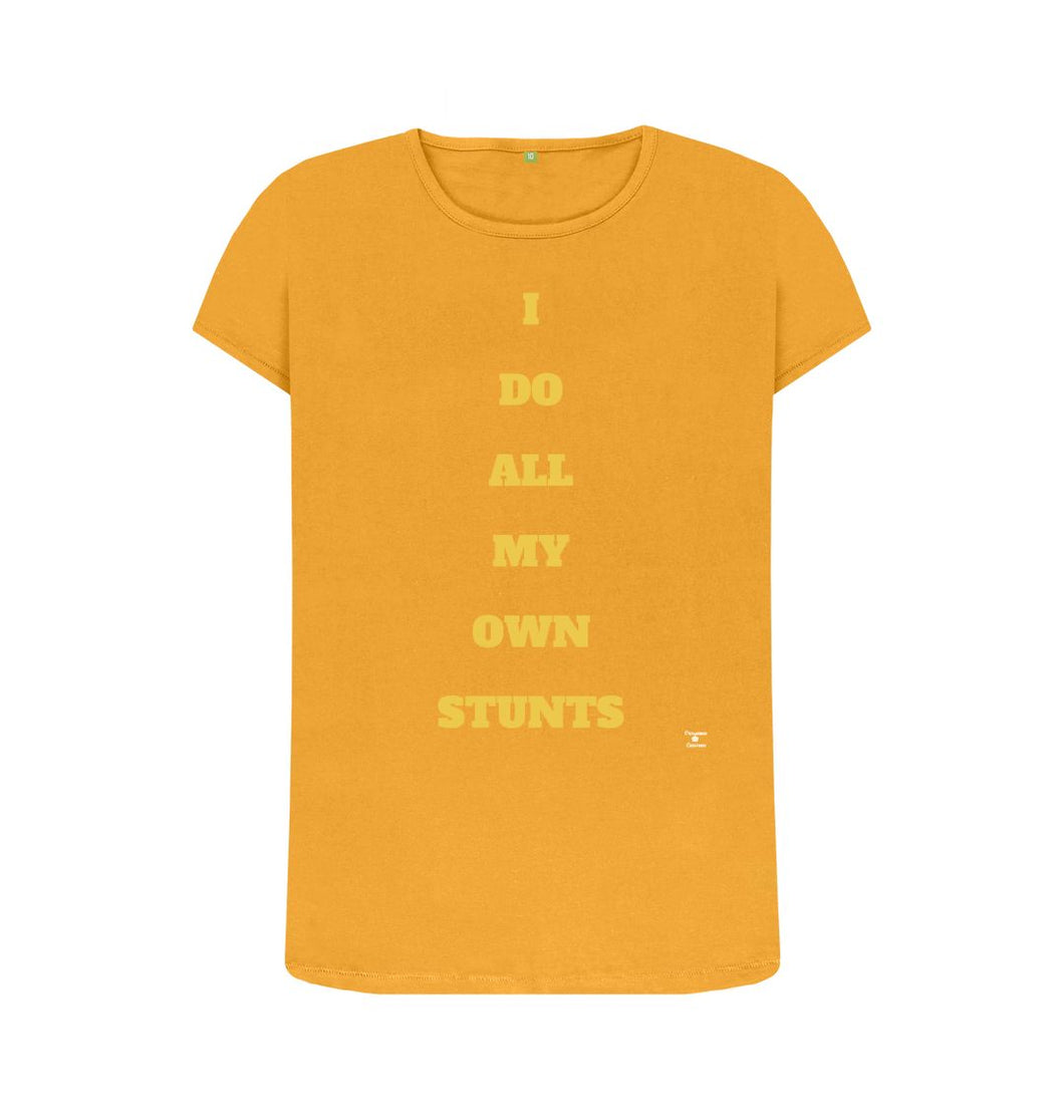 Mustard I Do All My Own Stunts female size T-shirt