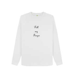 White Pull my Finger Sweatshirt